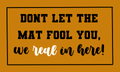 Dont be fooled... Door mat