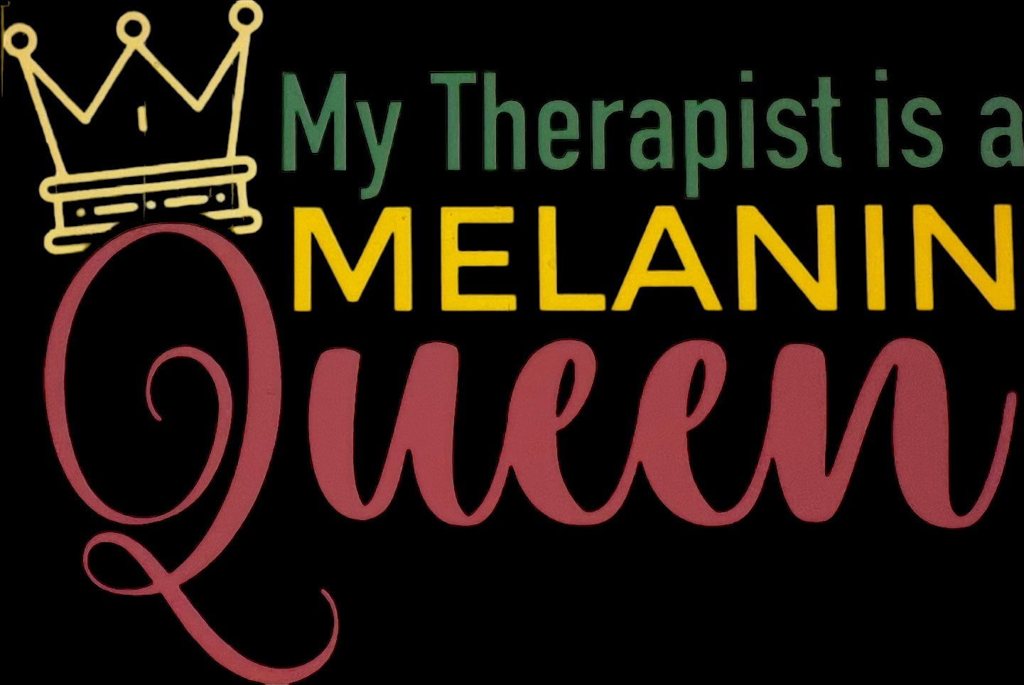 My Therapist is a Melanin Queen