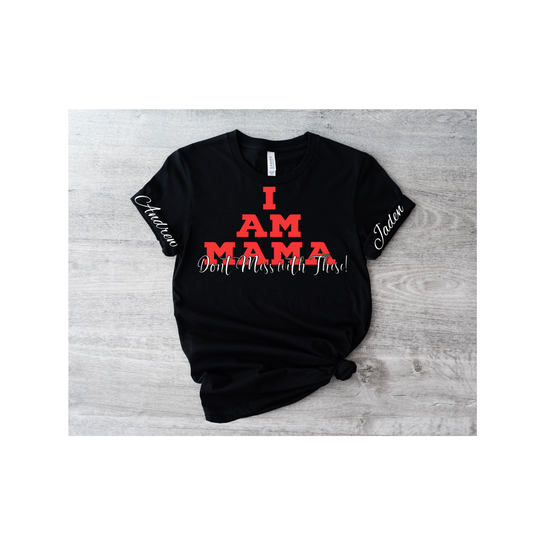 I AM MAMA Shirt or Sweatshirt